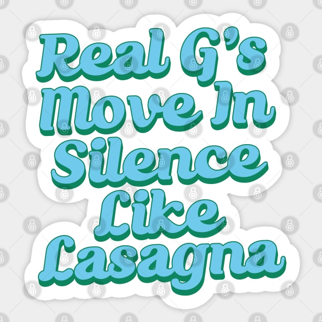 Real G's Move In Silence Like Lasagna Sticker by Trendsdk